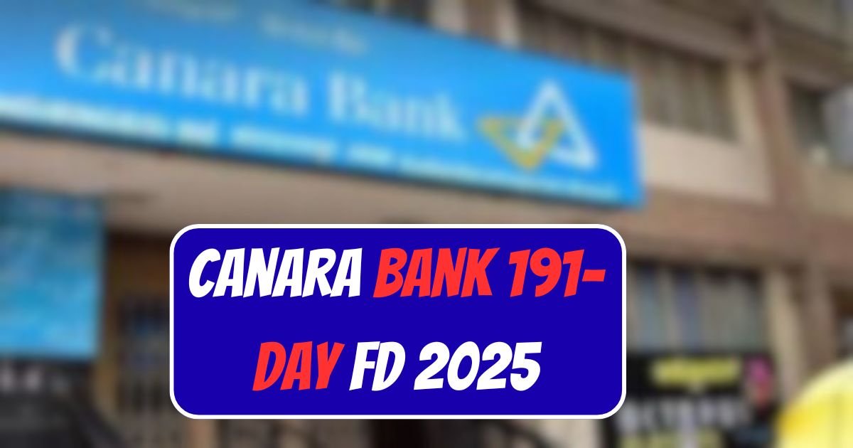 Canara Bank 191-Day FD 2025