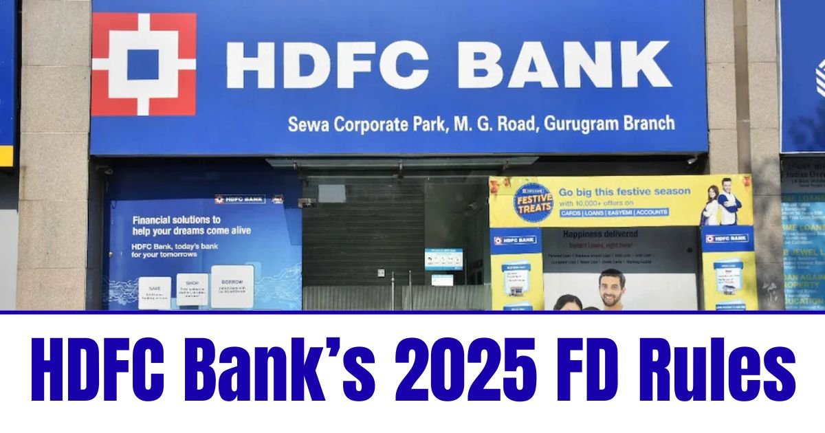 HDFC Bank’s 2025 FD Rules