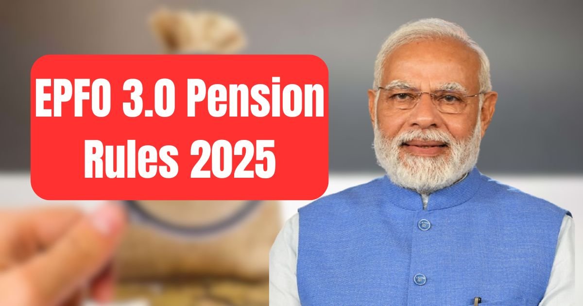 EPFO 3.0 Pension Rules 2025