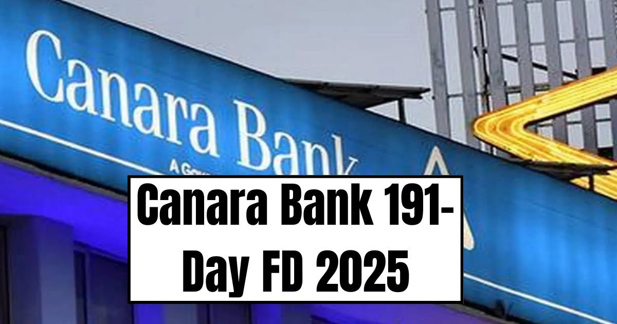 Canara Bank 191-Day FD 2025