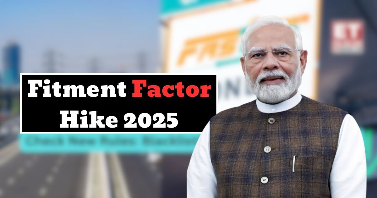 Fitment Factor Hike 2025