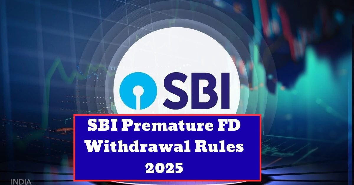 SBI Premature FD Withdrawal Rules 2025