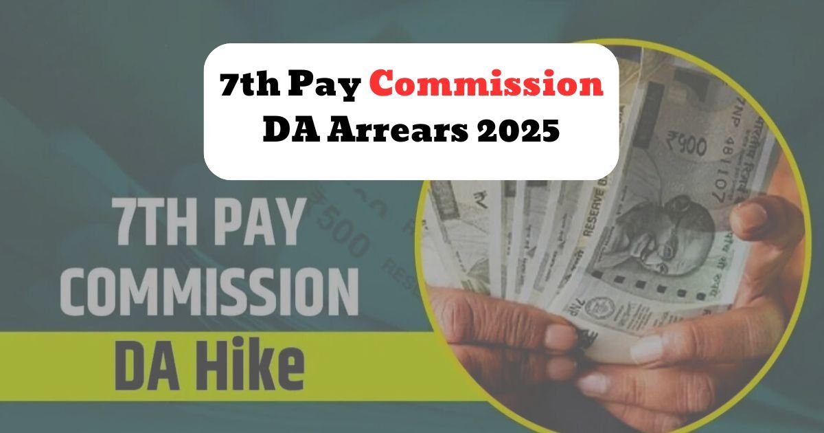 7th Pay Commission DA Arrears 2025